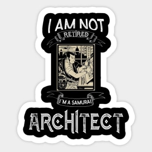 I am not retired I`m a Samurai Architect - Funny Samurai Champloo T-shirt Sticker